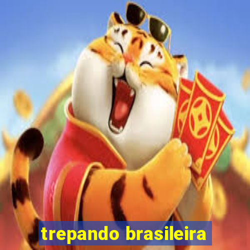 trepando brasileira